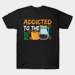 Addicted to The Pod Coffee T-Shirt